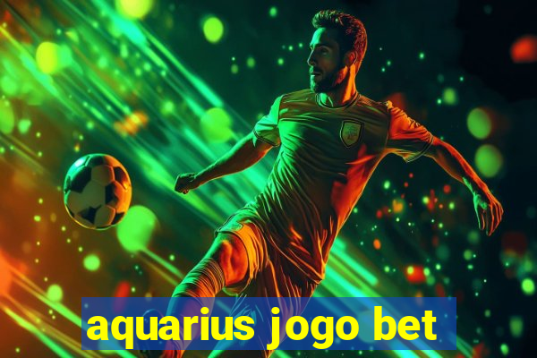 aquarius jogo bet